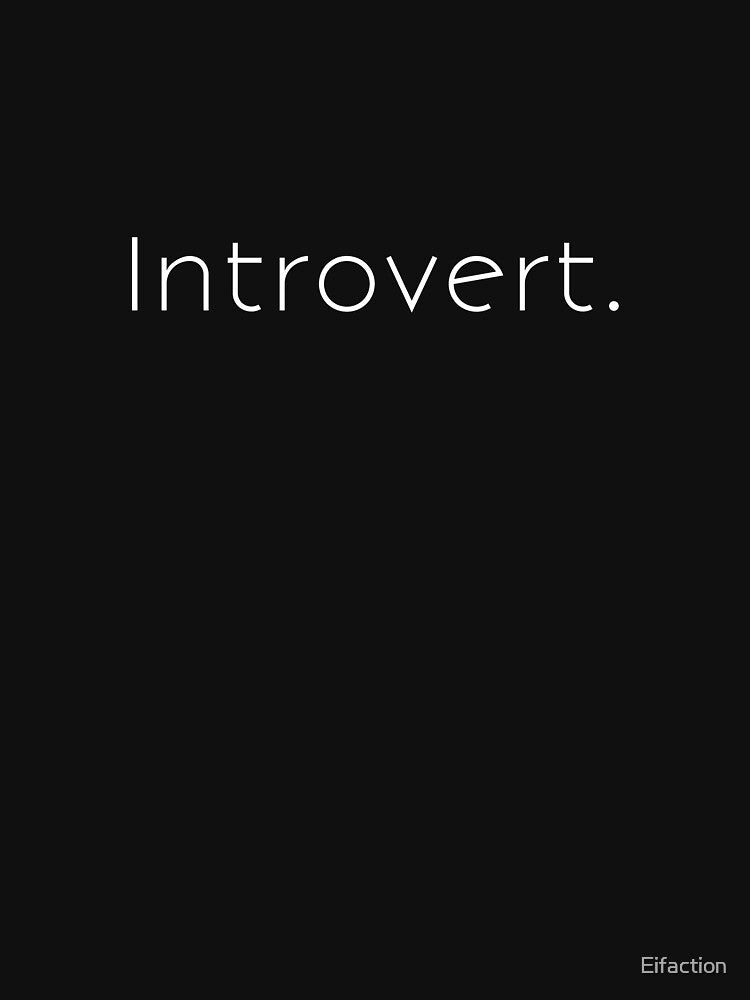 Introvert by Eifaction Unisex T-shirt, Sweatshirt, Hoodie, Long Sleeve Tee