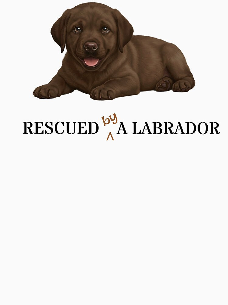 Brown Labrador Puppy Owner Gift: Rescued (by) a Labrador by MFOriginals Unisex T-shirt, Sweatshirt, Hoodie, Long Sleeve Tee